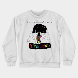 Acting Strange Crewneck Sweatshirt